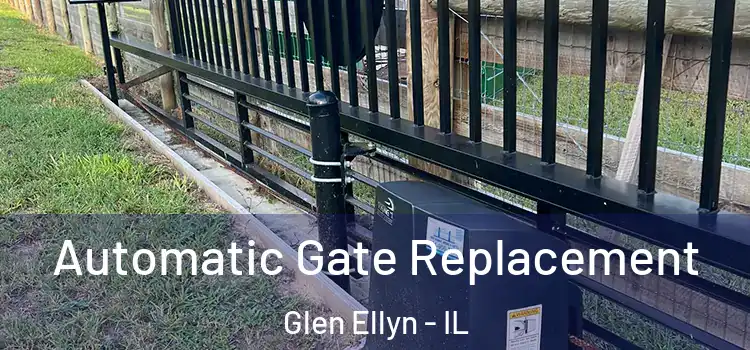 Automatic Gate Replacement Glen Ellyn - IL