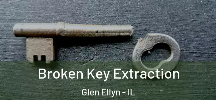 Broken Key Extraction Glen Ellyn - IL