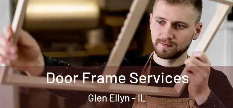 Door Frame Services Glen Ellyn - IL
