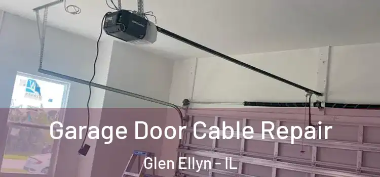 Garage Door Cable Repair Glen Ellyn - IL