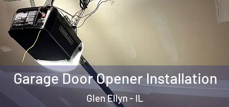  Garage Door Opener Installation Glen Ellyn - IL