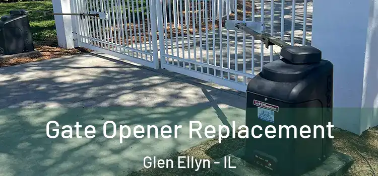 Gate Opener Replacement Glen Ellyn - IL