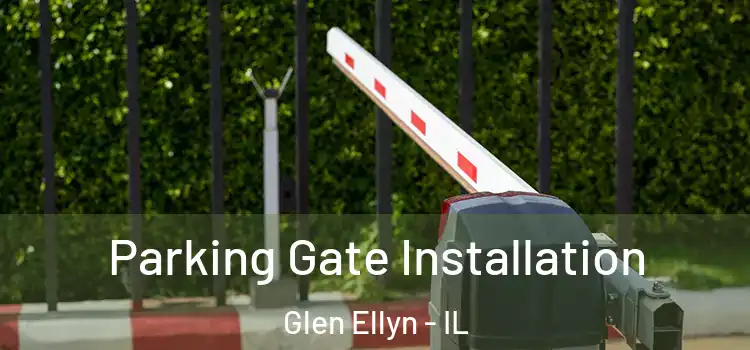 Parking Gate Installation Glen Ellyn - IL