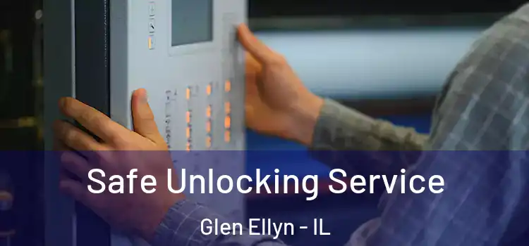 Safe Unlocking Service Glen Ellyn - IL