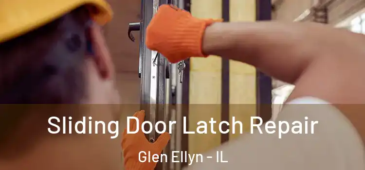 Sliding Door Latch Repair Glen Ellyn - IL