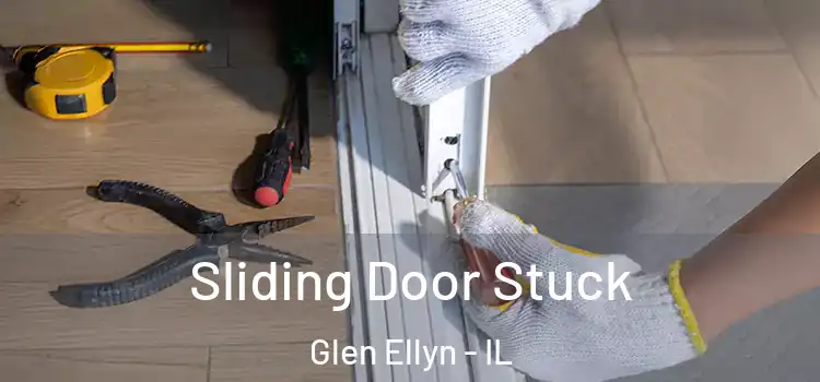 Sliding Door Stuck Glen Ellyn - IL