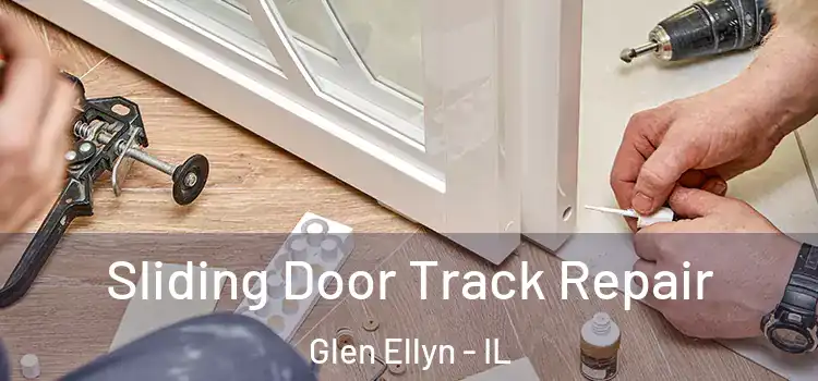 Sliding Door Track Repair Glen Ellyn - IL